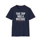 This Trip was a Mistake Graphic T-Shirt
