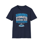 Sunburned Hydrated and Bad Decisions Graphic T-Shirt