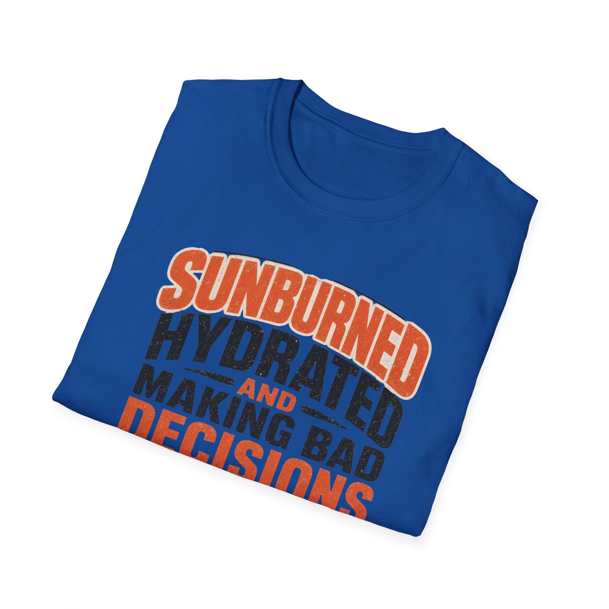 Sunburned Hydrated and Bad Decisions Graphic T-Shirt