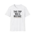 This Trip was a Mistake Graphic T-Shirt