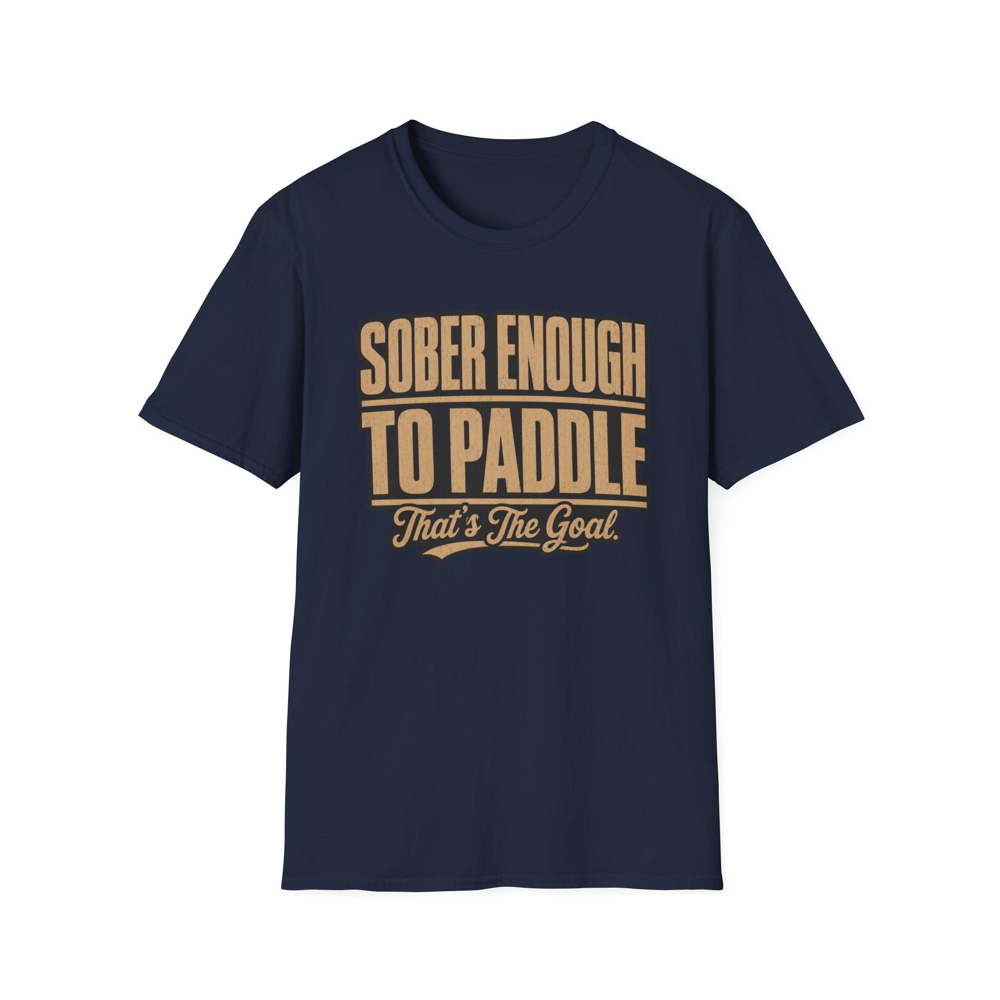 Sober Enough To Paddle That's the Goal Graphic T-Shirt