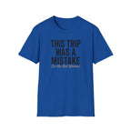 This Trip was a Mistake Graphic T-Shirt
