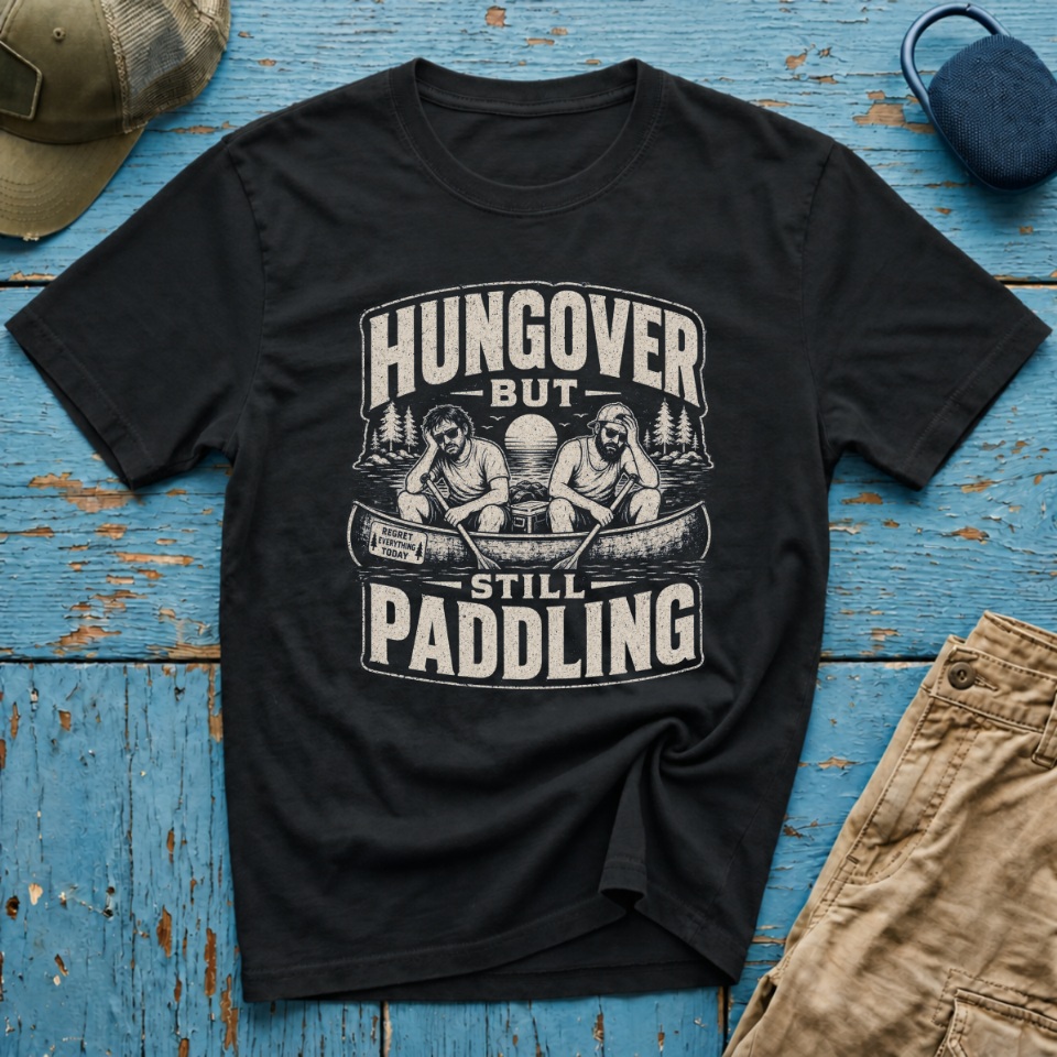 Hungover but Still Paddling Graphic T-Shirt